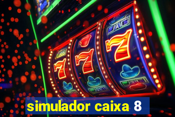 simulador caixa 8